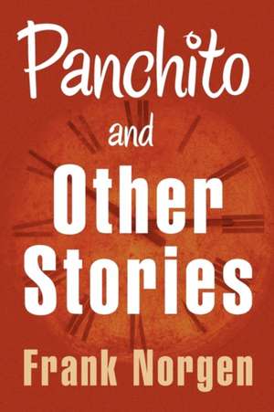 Panchito and Other Stories de Frank Norgen