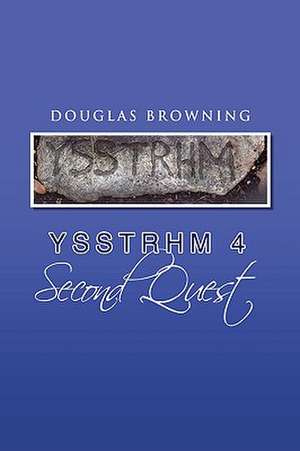 Ysstrhm 4, Second Quest de Douglas Browning