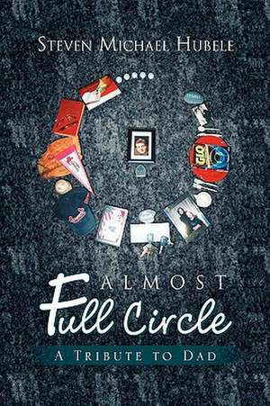 Almost Full Circle de Steven Michael Hubele