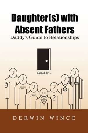 Daughter(s) with Absent Fathers de Derwin Wince