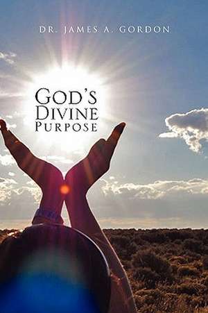 God's Divine Purpose de James A. Gordon