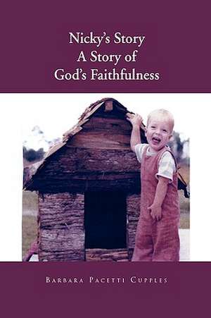 Nicky's Story a Story of God's Faithfulness de Barbara Pacetti Cupples