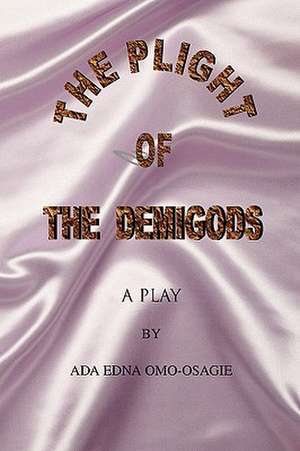 The Plight of the Demigods de Ada Edna Omo-Osagie