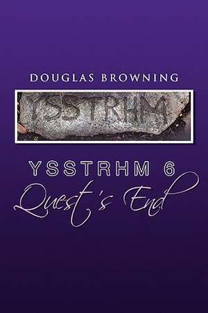 Ysstrhm 6, Quest's End de Douglas Browning