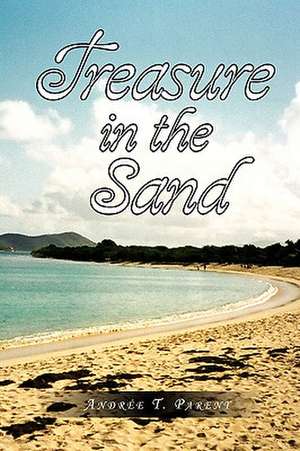 Treasure in the Sand de Andre T. Parent