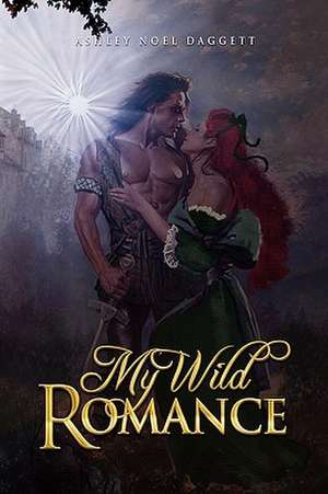 My Wild Romance de Ashley Noel Daggett