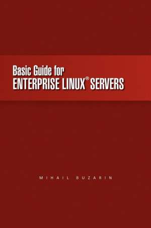 Basic Guide for Enterprise Linux Servers de Mihail Buzarin