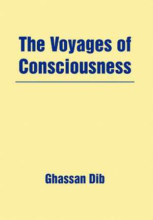 The Voyages of Consciousness de Ghassan Dib