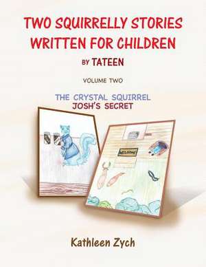 Two Squirrelly Stories Written for Children by Tateen Volume Two de Kathleen Zych