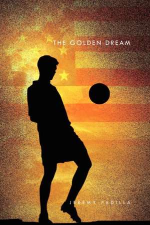 The Golden Dream de Jeremy Padilla