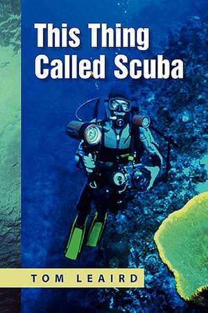 This Thing called Scuba de Tom Leaird