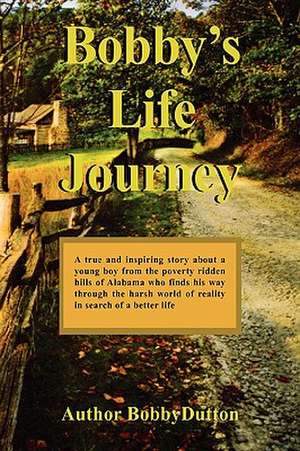 Bobby's Life Journey de Dutton Bobby Dutton