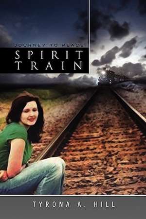 Spirit Train de Tyrona A. Hill