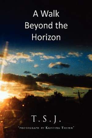 A Walk Beyond the Horizon de T. S. J.