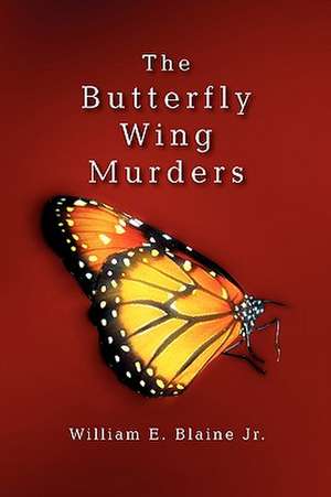 The Butterfly Wing Murders de William E. Jr. Blaine