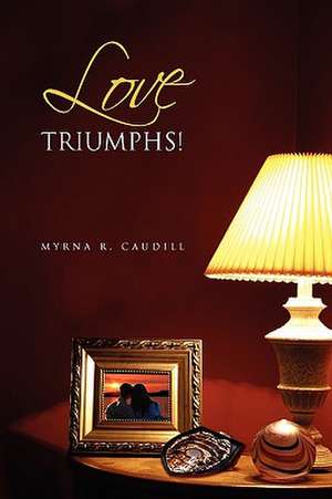 Caudill, M: Love Triumphs!