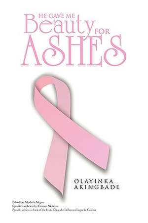 He Gave Me Beauty for Ashes de Olayinka Akingbade