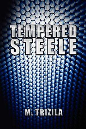 Tempered Steele de M. Trizila