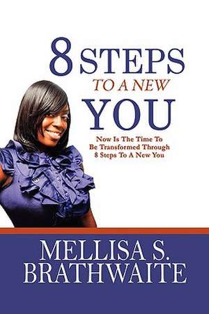 8 STEPS TO A NEW YOU de Mellisa Brathwaite