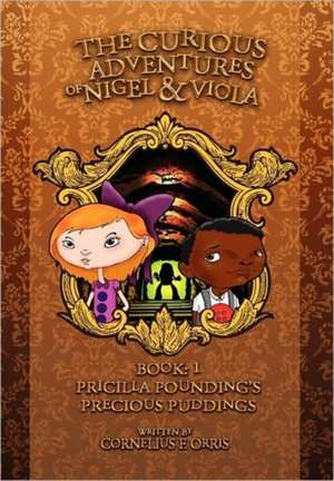 The Curious Adventures of Nigel & Viola de Cornelius F. Orris