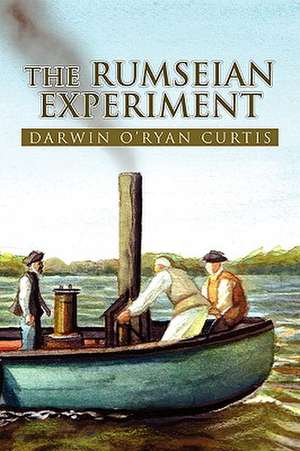 The Rumseian Experiment de Darwin O'Ryan Curtis