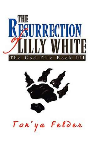 The Resurrection of Lilly White de Ton'ya Felder