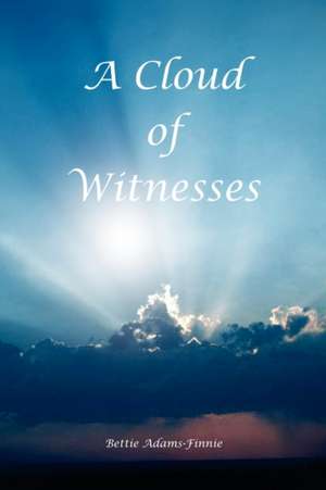 A Cloud of Witnesses de Bettie Adams-Finnie