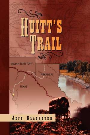 Huitt's Trail de Jeff Blackburn