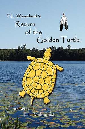 Malmquist, K: F. L. Wasselwick's Return of the Golden Turtle