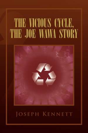 The Vicious Cycle, the Joe Wawa Story de Joseph Kennett