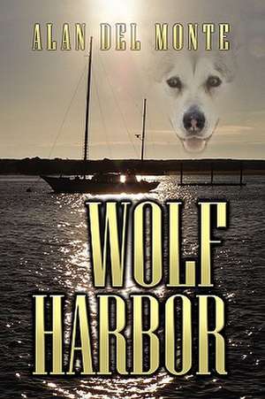Wolf Harbor de Alan Del Monte