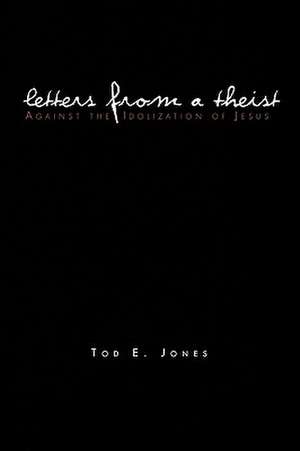 Letters from a Theist de Tod E. Jones