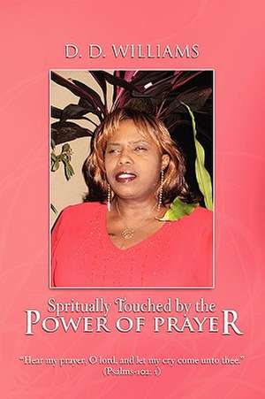 Spritually Touched by the Power of Prayer de D. D. Williams