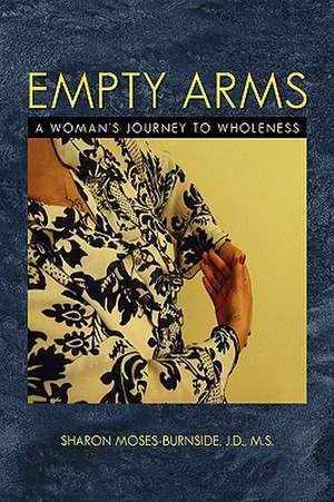 Empty Arms de Sharon J. D. M. S. Moses-Burnside