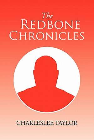 The Redbone Chronicles de Charles Lee Taylor