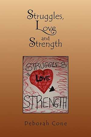 Struggles, Love and Strength de Deborah Cone