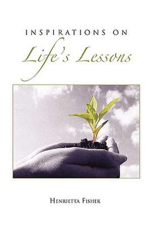 Inspirations on Life's Lessons de Henrietta Fisher