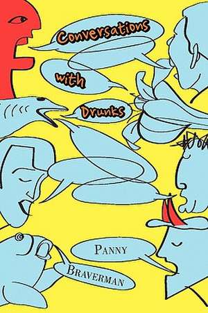 Conversations with Drunks de Panny Braverman
