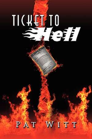 Ticket to Hell de Pat Witt