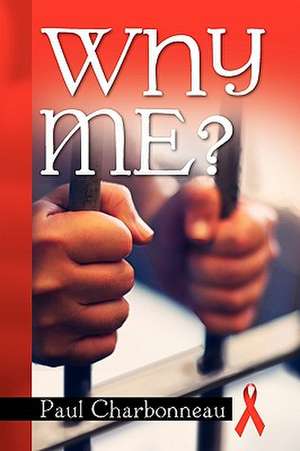 Why Me? de Paul Charbonneau