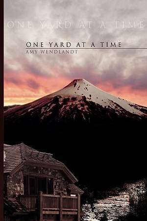 One Yard at a Time de Amy Wendlandt