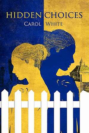 Hidden Choices de Carol White