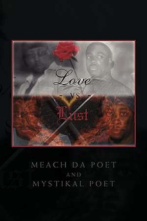 Love Vs Lust de Da Poet Meach Da Poet and Mystikal Poet