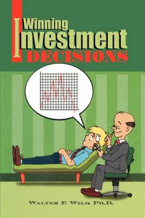 Winning Investment Decisions de Walter F. Wild