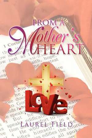 From a Mother's Heart de Laurel Field