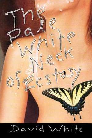 The Pale White of Neck Ecstasy de David White