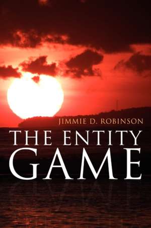 The Entity Game de Jimmie D. Robinson