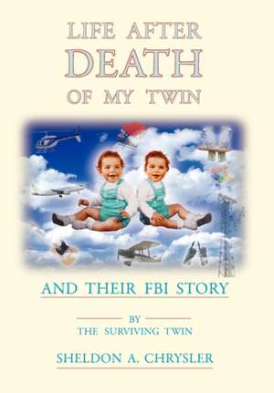 Life After Death of My Twin de Sheldon A. Chrysler