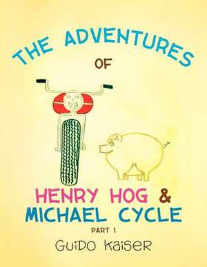 The Adventures of Henry Hog & Michael Cycle de Guido Kaiser