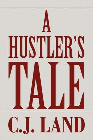 A Hustler's Tale de C. J. Land